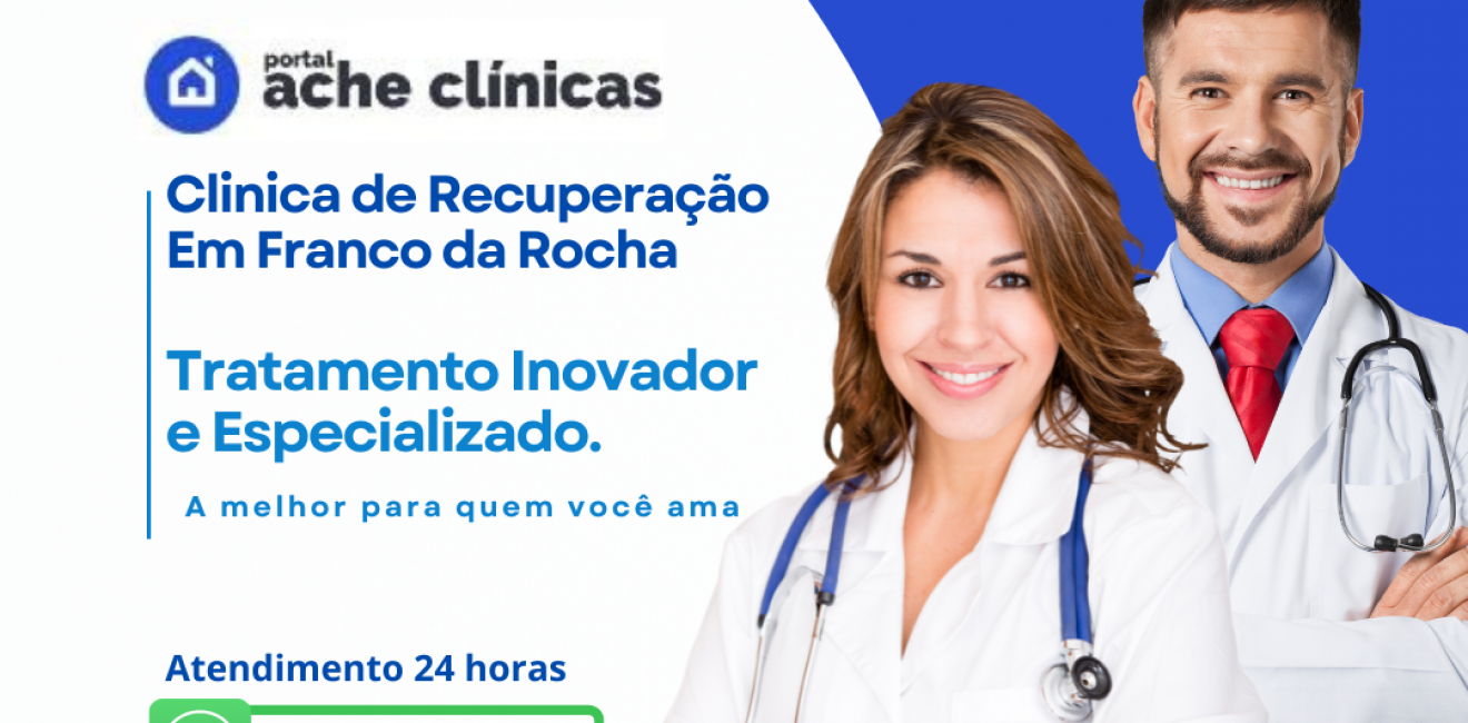 Clinica de Recuperação em Franco da Rocha Unidade (Masculina e Feminina) Atendimento Imediato 