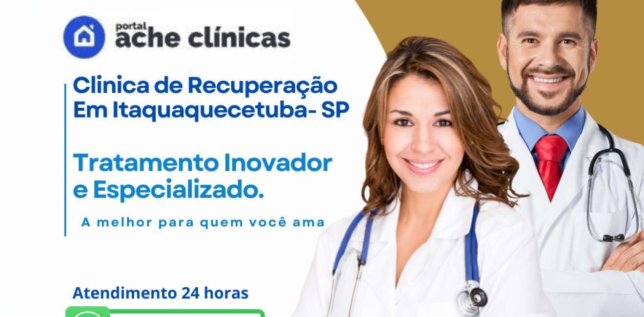 Clínica de Recuperação em Itaquaquecetuba: Melhor tratamento Da Região Confira!