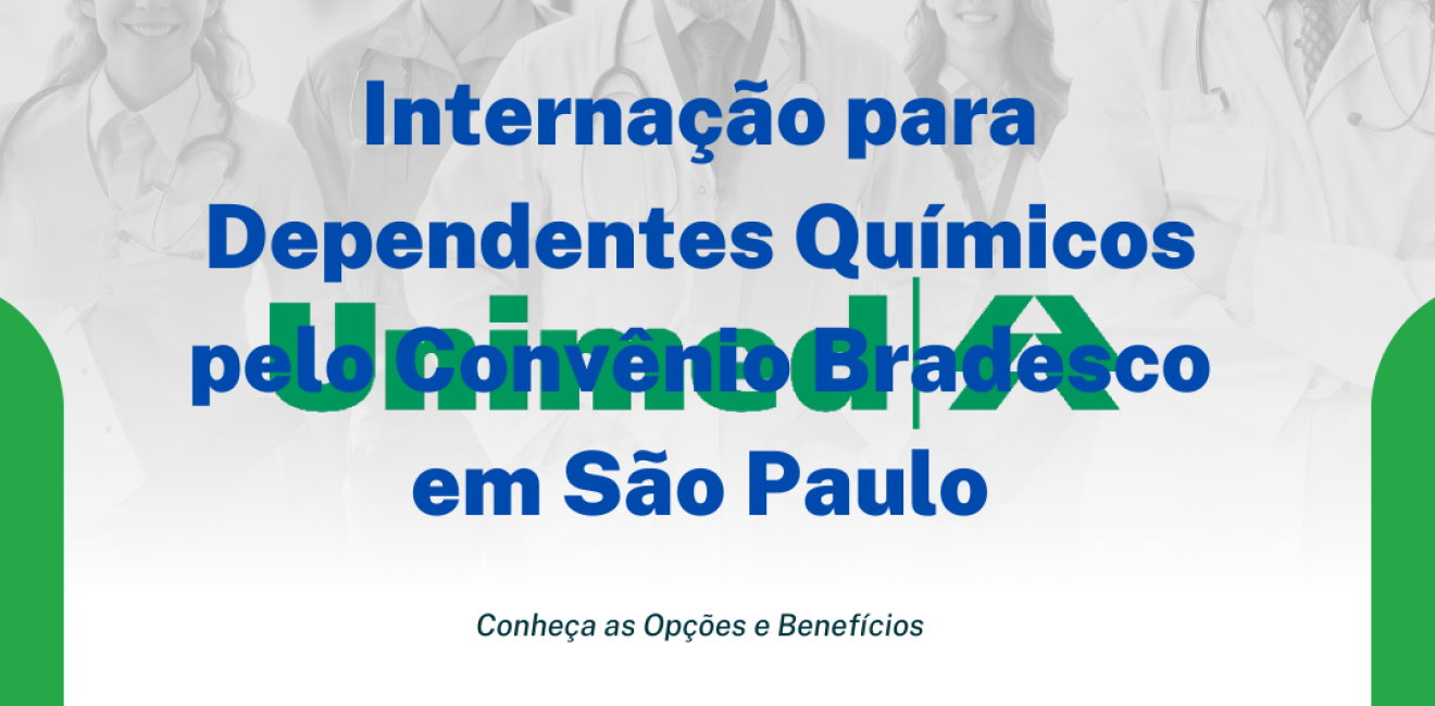 Internação para Dependentes Químicos pelo Convênio Bradesco em São Paulo