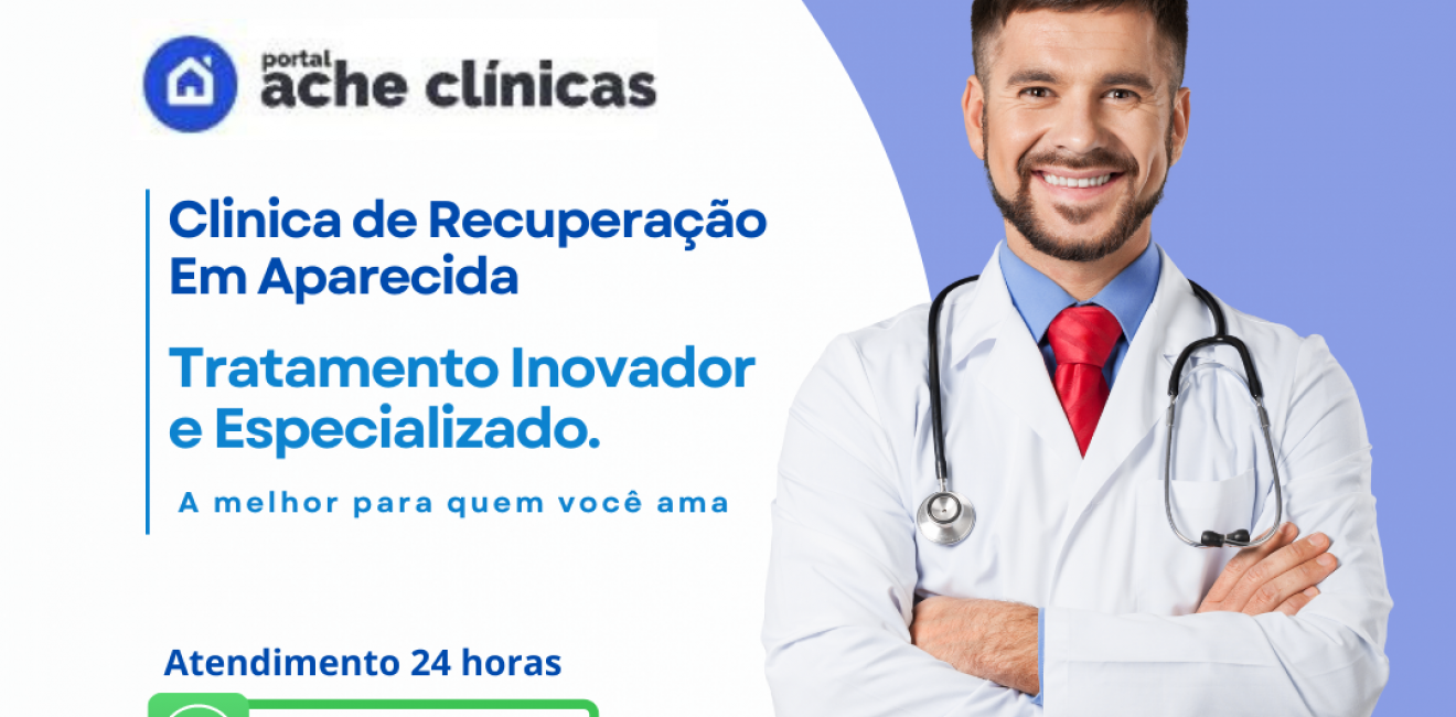 Clínica de Recuperação em Aparecida: Um Refúgio para a Renovação